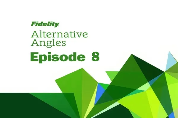 Fidelity Podcast Episode 8