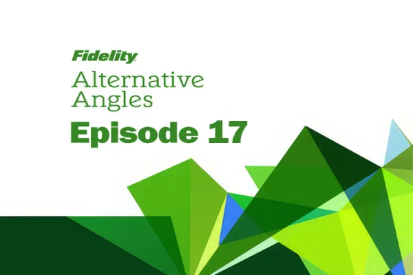Fidelity logo, green text reading "Alternative Angles, Episode 17" on a geometric green background.