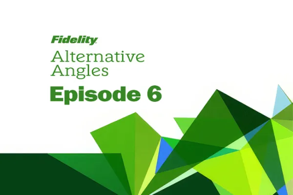 Fidelity Podcast Ep 6 Lead Image